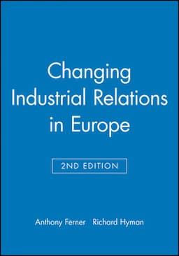 Changing Industrial Relations in Europe, 2nd Edition