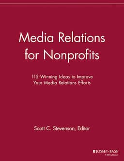 Media Relations for Nonprofits: 115 Winning Ideas to Improve Your Media Relations Efforts