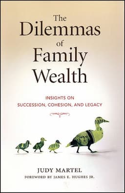 The Dilemmas of Family Wealth: Insights on Succession, Cohesion, and Legacy