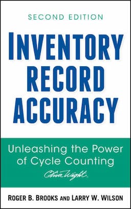 Inventory Record Accuracy: Unleashing the Power of Cycle Counting, 2nd Edition