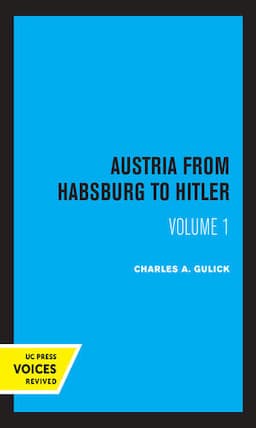 Austria From Habsburg to Hitler, Volume 1: Labor's Workshop of Democracy