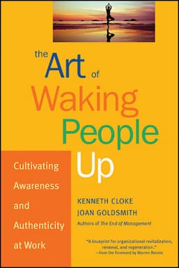 The Art of Waking People Up: Cultivating Awareness and Authenticity at Work