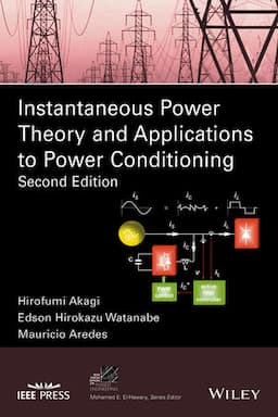 Instantaneous Power Theory and Applications to Power Conditioning, 2nd Edition