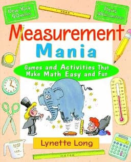 Measurement Mania: Games and Activities That Make Math Easy and Fun