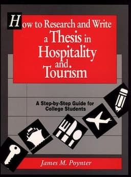 How to Research and Write a Thesis in Hospitality and Tourism: A Step-By-Step Guide for College Students