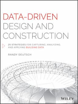 Data-Driven Design and Construction: 25 Strategies for Capturing, Analyzing and Applying Building Data