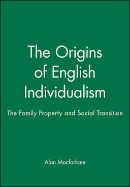 The Origins of English Individualism: The Family Property and Social Transition