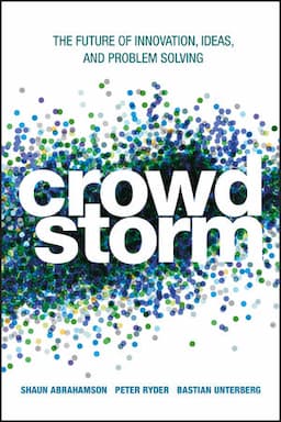 Crowdstorm: The Future of Innovation, Ideas, and Problem Solving