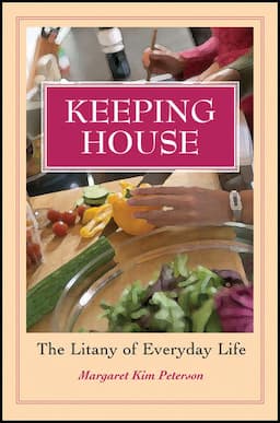 Keeping House: The Litany of Everyday Life