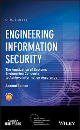 Engineering Information Security: The Application of Systems Engineering Concepts to Achieve Information Assurance, 2nd Edition