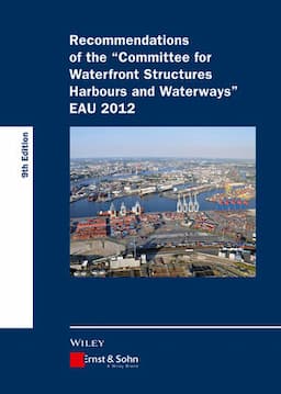 Recommendations of the Committee for Waterfront Structures Harbours and Waterways: EAU 2012, 9th Edition