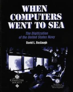 When Computers Went to Sea: The Digitization of the United States Navy