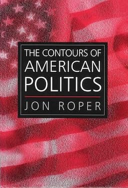 The Contours of American Politics: An Introduction