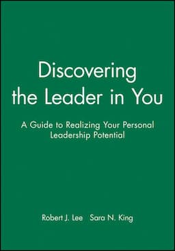 Discovering the Leader in You: A Guide to Realizing Your Personal Leadership Potential