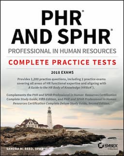 PHR and SPHR Professional in Human Resources Certification Complete Practice Tests: 2018 Exams