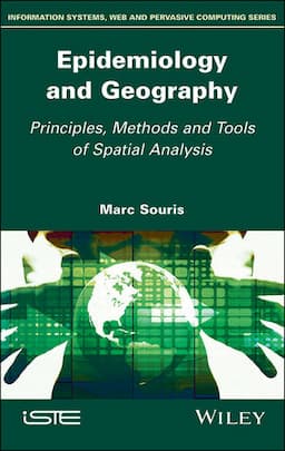 Epidemiology and Geography: Principles, Methods and Tools of Spatial Analysis