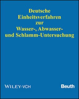 Deutsche Einheitsverfahren zur Wasser-, Abwasser- und Schlamm-Untersuchung: Physikalische, chemische, biologische und bakteriologische Verfahren. Aktuelles Grundwerk (Lieferung 1-98, Stand: April 2016)