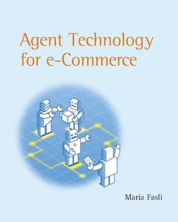 Agent Technology for E-Commerce