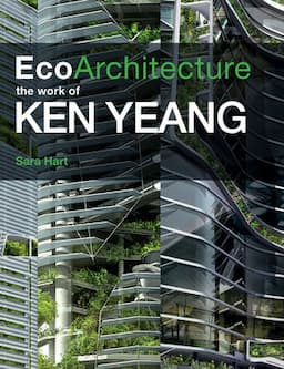 Ecoarchitecture: The Work of Ken Yeang