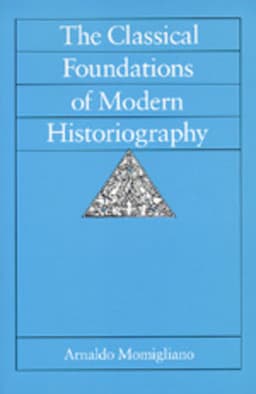 The Classical Foundations of Modern Historiography