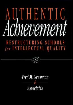 Authentic Achievement: Restructuring Schools for Intellectual Quality