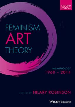 Feminism Art Theory: An Anthology 1968 - 2014, 2nd Edition