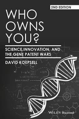 Who Owns You?: Science, Innovation, and the Gene Patent Wars, 2nd Edition