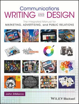 Communications Writing and Design: The Integrated Manual for Marketing, Advertising, and Public Relations