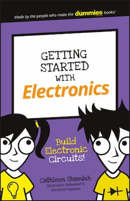 Getting Started with Electronics: Build Electronic Circuits!