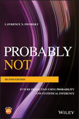 Probably Not: Future Prediction Using Probability and Statistical Inference, 2nd Edition