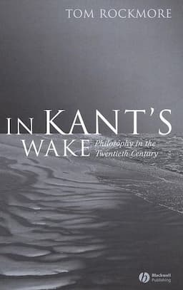 In Kant's Wake: Philosophy in the Twentieth Century