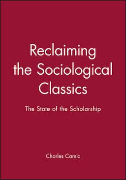 Reclaiming the Sociological Classics: The State of the Scholarship