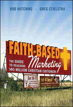 Faith-Based Marketing: The Guide to Reaching 140 Million Christian Customers