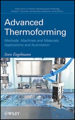 Advanced Thermoforming: Methods, Machines and Materials, Applications and Automation