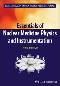 Essentials of Nuclear Medicine Physics and Instrumentation, 3rd Edition