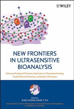 New Frontiers in Ultrasensitive Bioanalysis: Advanced Analytical Chemistry Applications in Nanobiotechnology, Single Molecule Detection, and Single Cell Analysis