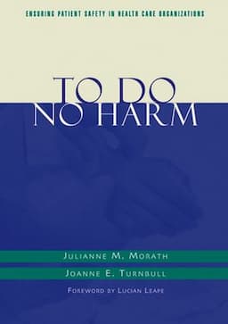 To Do No Harm: Ensuring Patient Safety in Health Care Organizations