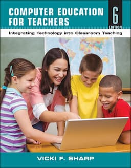 Computer Education for Teachers: Integrating Technology into Classroom Teaching, 6th Edition