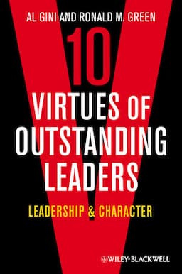 10 Virtues of Outstanding Leaders: Leadership and Character