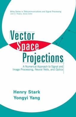 Vector Space Projections: A Numerical Approach to Signal and Image Processing, Neural Nets, and Optics