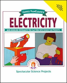 Janice VanCleave's Electricity: Mind-boggling Experiments You Can Turn Into Science Fair Projects