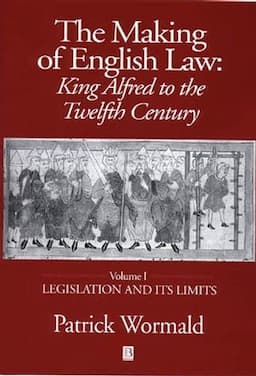 The Making of English Law: King Alfred to the Twelfth Century, Legislation and its Limits, Volume I