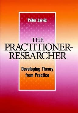 The Practitioner-Researcher: Developing Theory from Practice