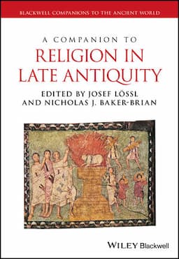 A Companion to Religion in Late Antiquity