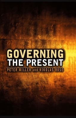 Governing the Present: Administering Economic, Social and Personal Life