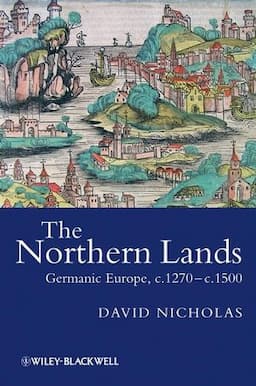 The Northern Lands: Germanic Europe, c.1270 - c.1500