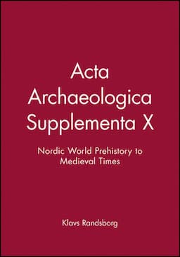 Acta Archaeologica Supplementa X: Nordic World Prehistory to Medieval Times