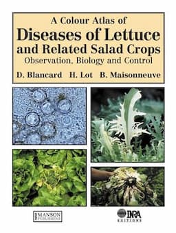 A Colour Atlas of Diseases of Lettuce and Related Salad Crops: Observation, Biology and Control