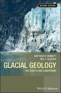 Glacial Geology: Ice Sheets and Landforms, 2nd Edition