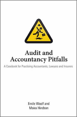 Audit and Accountancy Pitfalls: A Casebook for Practising Accountants, Lawyers and Insurers